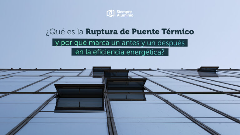 ¿Qué es la Ruptura de Puente Térmico y por qué marca un antes y un después en la eficiencia energética?
