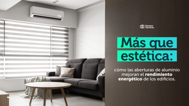 Más que estética: cómo las aberturas de aluminio mejoran el rendimiento energético de los edificios