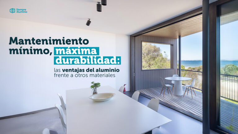 Mantenimiento mínimo, máxima durabilidad: las ventajas del aluminio frente a otros materiales