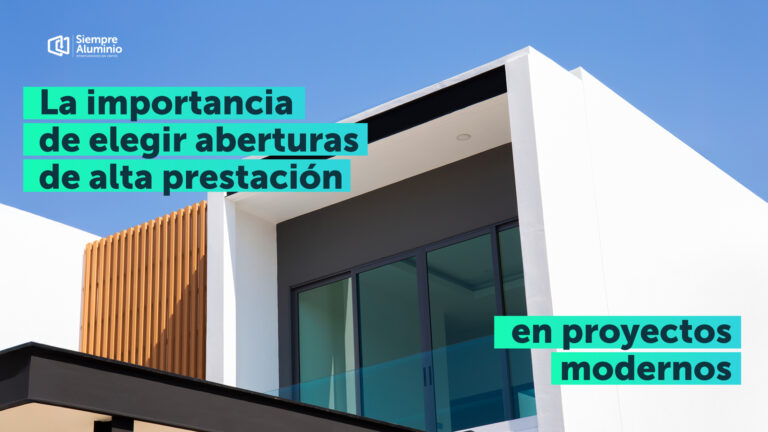La importancia de elegir aberturas de alta prestación en proyectos modernos