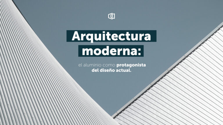Arquitectura moderna: el aluminio como protagonista del diseño actual
